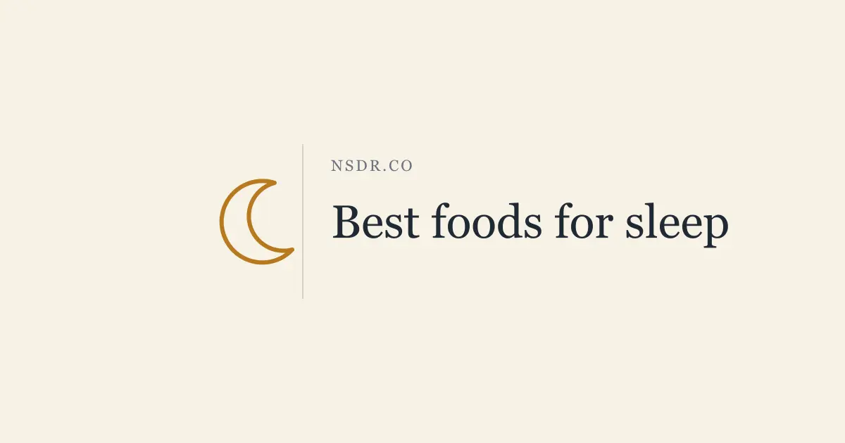 Best Foods for Sleep: What to Eat, How Much and When