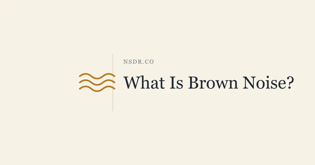 What Is Brown Noise? Focus, ADHD, Tinnitus and Babies