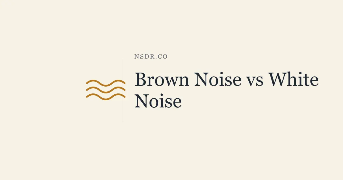 Brown Noise vs White Noise: Which Is Better for Sleep and Focus?