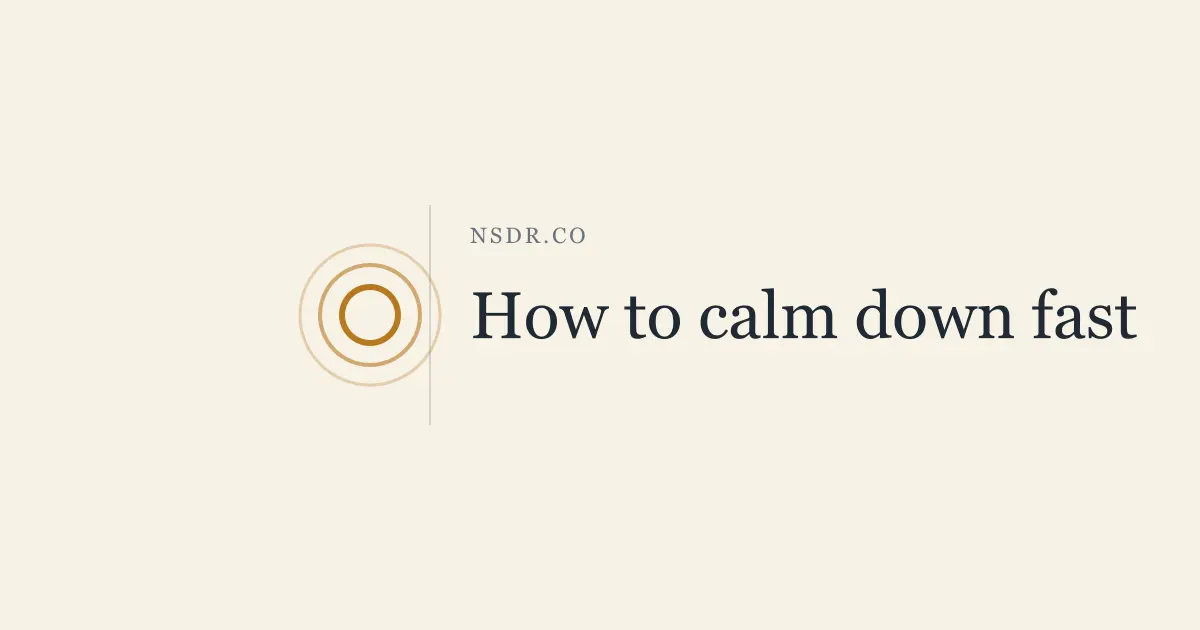 How to Calm Down Fast: 7 Methods, Ranked by Speed