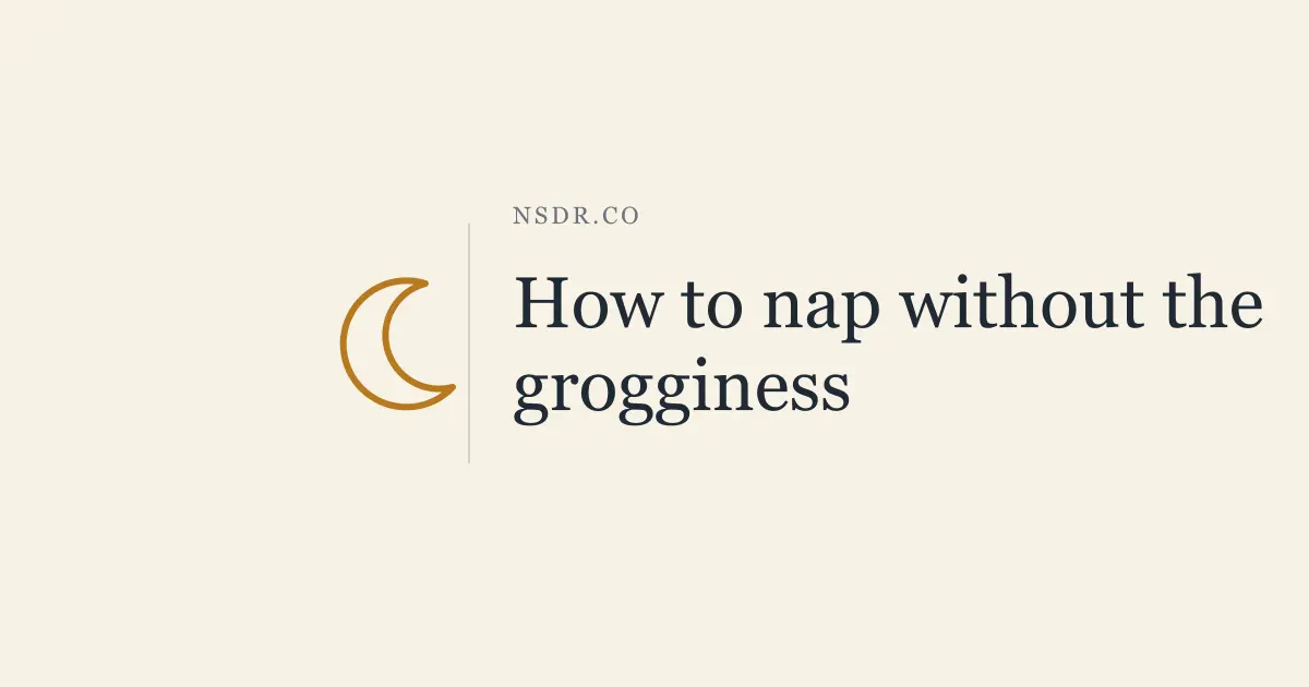 How to Nap Without Feeling Groggy (or Skip Naps Entirely)