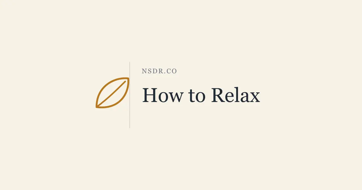 How to Relax: 7 Methods That Go Deeper Than You Think