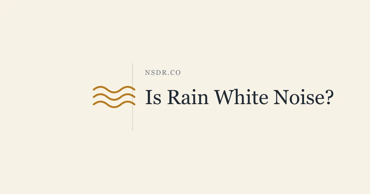 Is Rain White Noise? What Colour Rain Really Is (and Does It Matter?)
