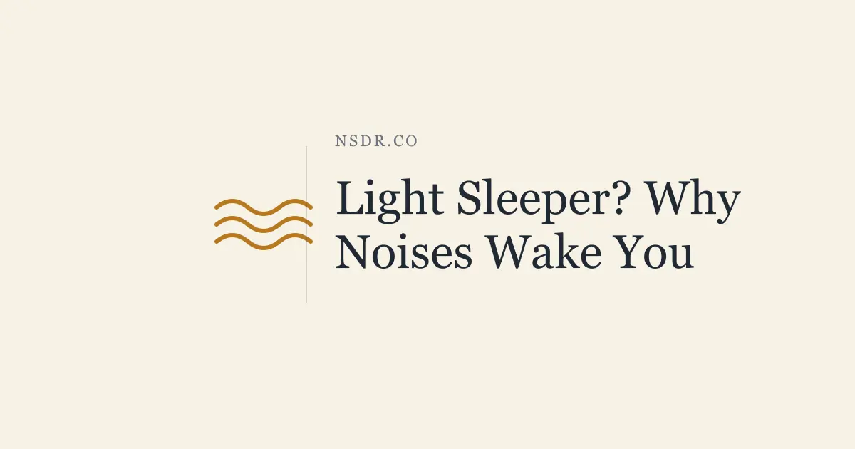 Light Sleeper? Why Small Noises Wake You and 8 Things to Try