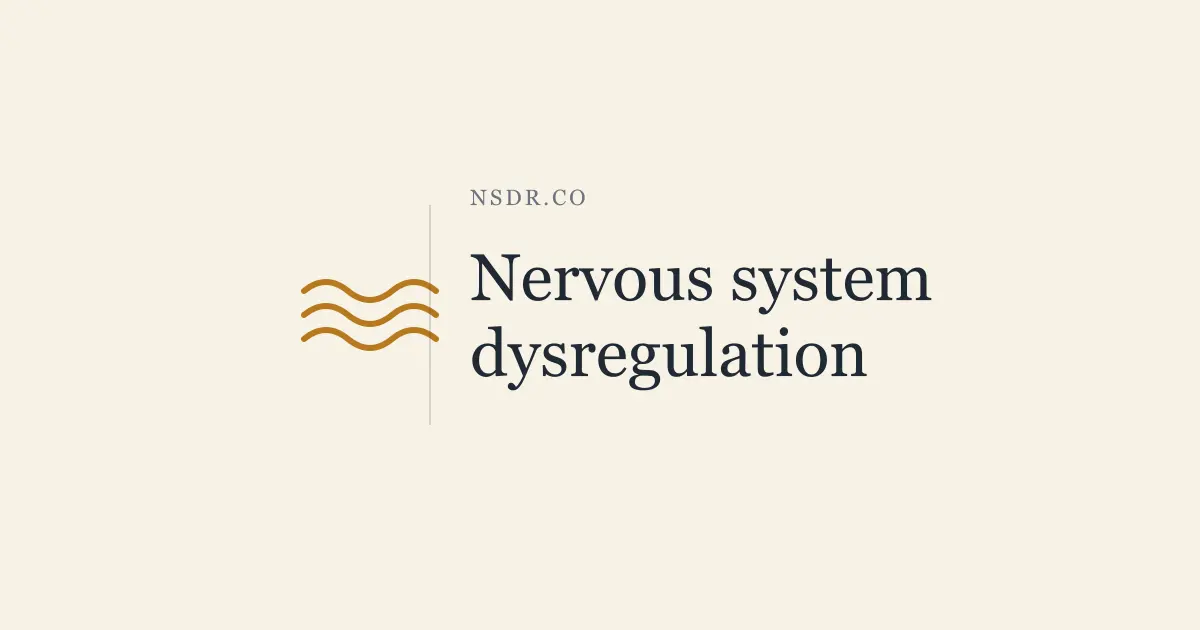 Nervous System Dysregulation: Signs, Causes and What Helps